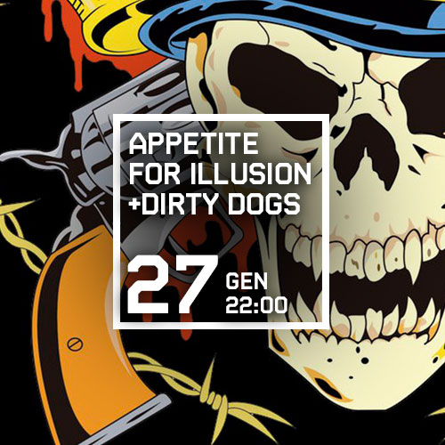 APPETITE FOR ILLUSION + DIRTY DOGS